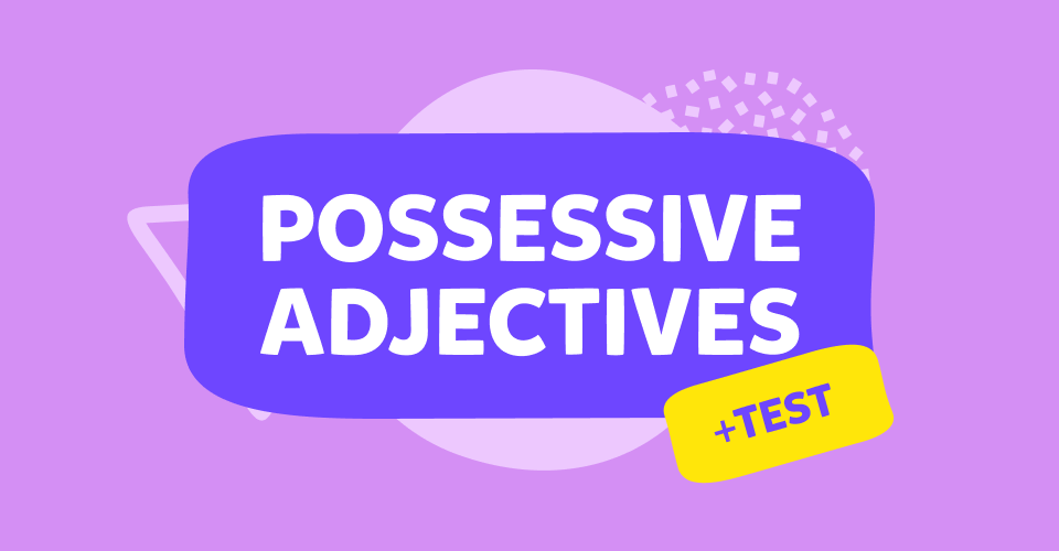 Aggettivi possessivi in inglese, possessive adjectives, test