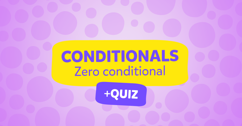 Zero Conditional- tutto sul periodo ipotetico zero inglese